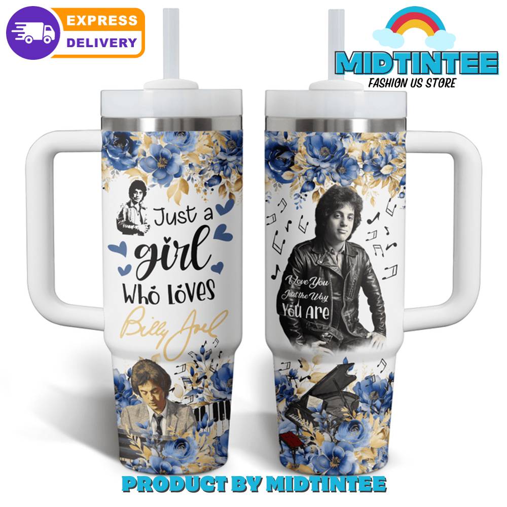 Billy Joel Just A Girl Who Loves Gift for her,him, Birthday Xmas Halloween Gift 30oz or 40oz Tumbler LN