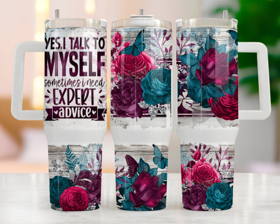 I Talk To Myself 30oz or 40oz Tumbler Quencher Tumbler Gift For Her Him Birthday Gift LN Floral Tumbler With Handle Flower Watercolor Quotes